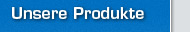 Unsere Produkte